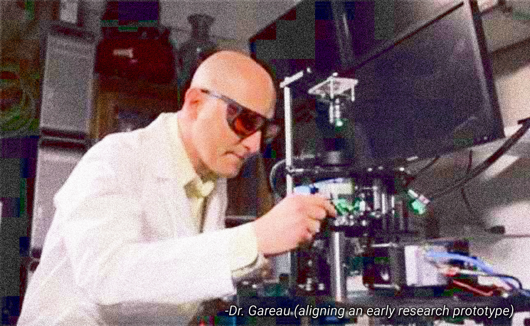 The world has not yet seen a microscope like this  -Dr. Gareau (aligning an early research prototype)